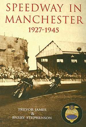 Speedway in Manchester 1927-1945 de Trevor James