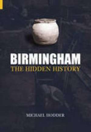 Hodder, M: Birmingham: The Hidden History de Michael Hodder