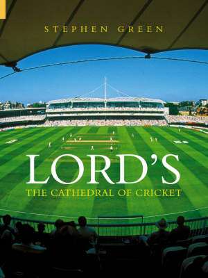 Lord's: The Cathedral Of Cricket de Stephen Green