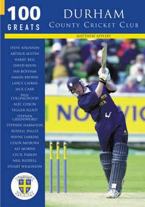 Durham County Cricket Club Greats de Matthew Appleby