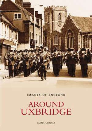 Skinner, J: Around Uxbridge de James Skinner