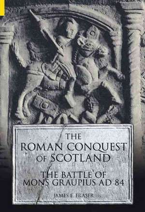 The Roman Conquest of Scotland de Brother James E. Fraser