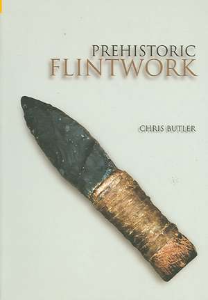 Prehistoric Flintwork de Chris Butler