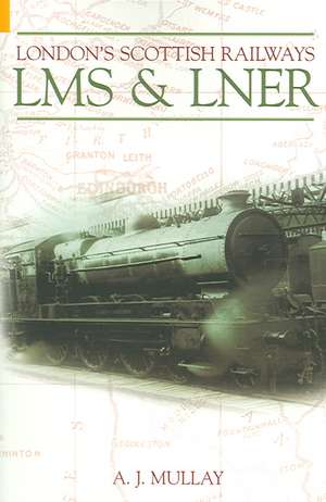 London's Scottish Railways: Lms & Lner de Alexander J. Mullay