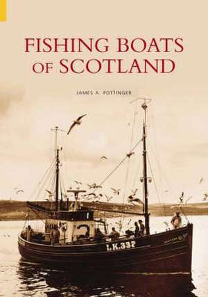 Fishing Boats of Scotland de James A. Pottinger