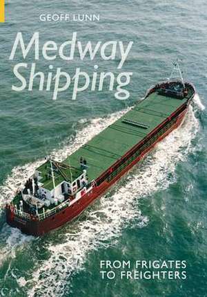 Lunn, G: Medway Shipping de Geoff Lunn