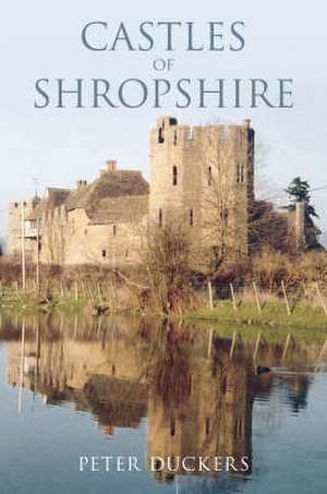 Castles of Shropshire de Anne Duckers