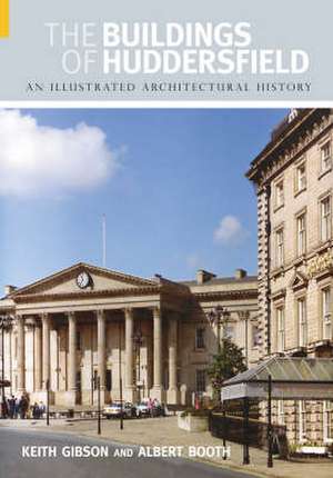 Gibson, K: Buildings of Huddersfield de Albert Booth