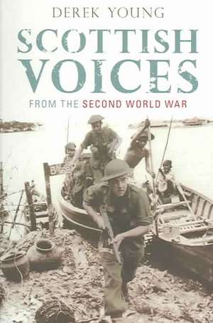 Scottish Voices from the Second World War de Derek Young