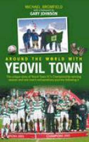 Around the World with Yeovil Town de Michael Bromfield