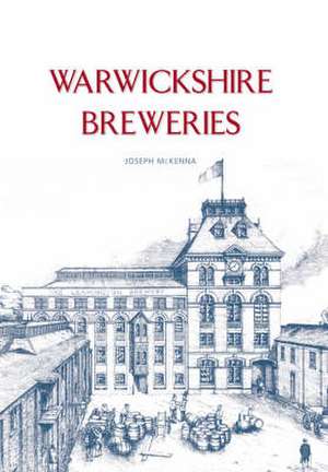 McKenna, J: Warwickshire Breweries de Joe McKenna