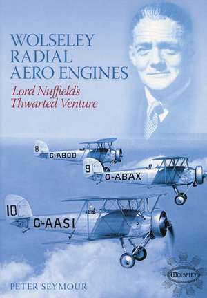 Wolseley Radial Aero Engines de Peter Seymour