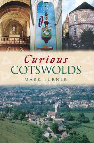 Turner, M: Curious Cotswolds de Mark Turner