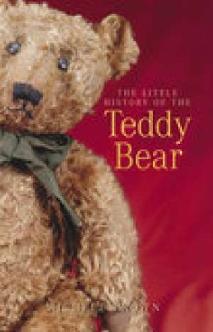 Little History of the Teddy Bear de Michele Brown