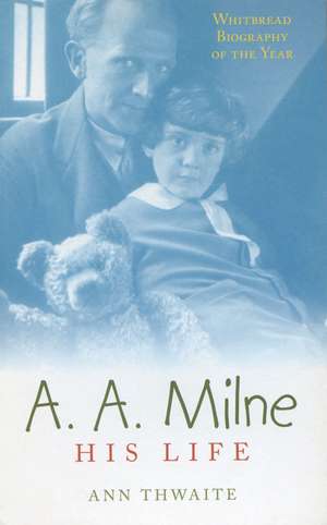 A.A. Milne: His Life de Ann Thwaite