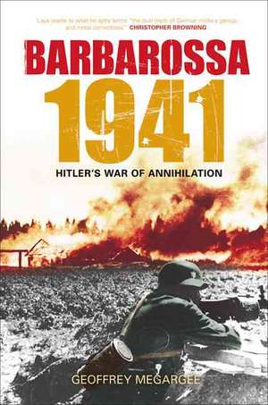 Barbarossa 1941: Hitler's War of Annihilation de Geoffrey Megargee