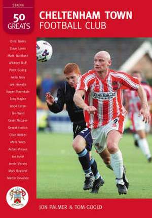 Palmer, R: Cheltenham Town Football Club de Tom Goold