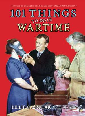 101 THINGS TO DO IN WARTIME de LILY B HORTH