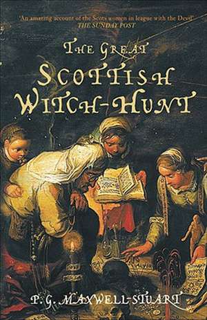 The Great Scottish Witch-Hunt: Europe's Most Obsessive Dynasty de P. G. Mawell-Stuart