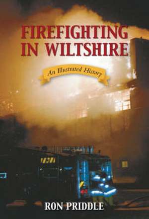 Priddle, R: Firefighting in Wiltshire de ROD PRIDDLE