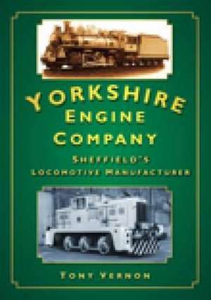 Vernon, T: Yorkshire Engine Company de Tony Vernon