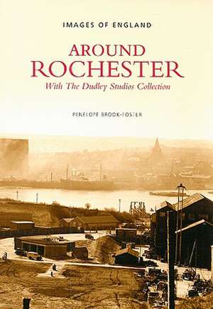 Around Rochester: With the Dudley Studios Collection de Penelope Brook-Foster