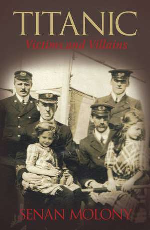 Titanic: Victims and Villains de Senan Molony