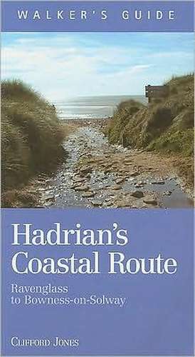 Hadrain's Coastal Route, Walkers Guide: Ravenglass to Bowness-on-Solway de Clifford Jones