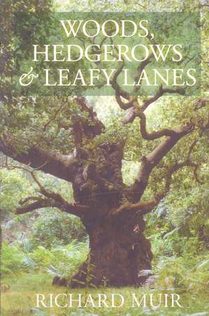 Woods, Hedges and Leafy Lanes de Richard Muir