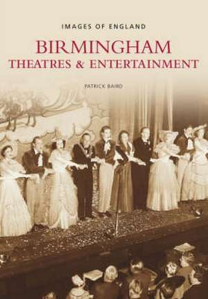 Baird, P: Birmingham Theatres & Entertainment de Patrick Baird