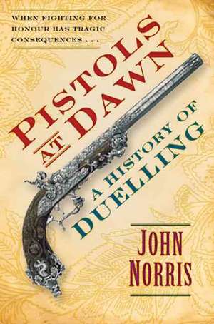 Pistols at Dawn de John Norris