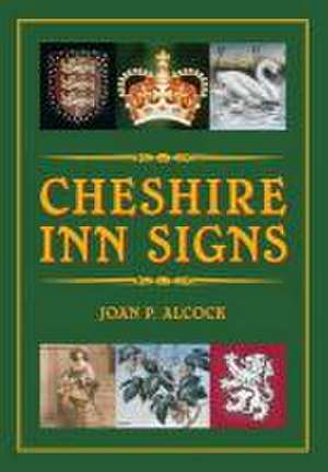 Cheshire Inns and Inn Signs de Joan P. Alcock