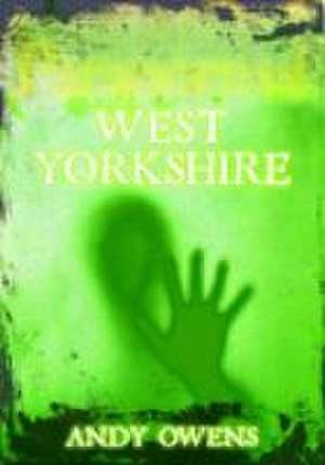 Paranormal West Yorkshire de Andy Owens