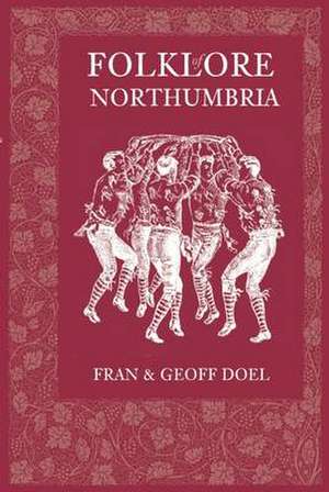 Doel, F: Folklore of Northumbria de Fran Doel