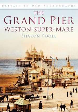 Poole, S: The Grand Pier at Weston-Super-Mare de Sharon Poole