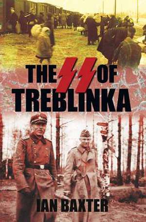 The SS of Treblinka de Ian Baxter