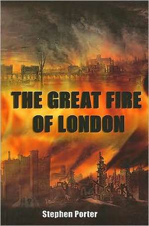 The Great Fire of London de Stephen Porter