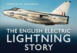 The English Electric Lightning Story de Martin W. Bowman