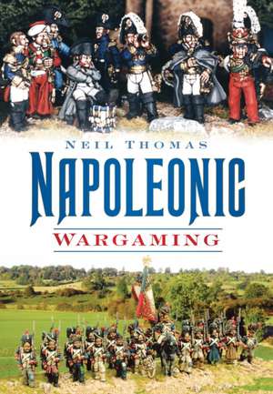 Napoleonic Wargaming de Neil Thomas