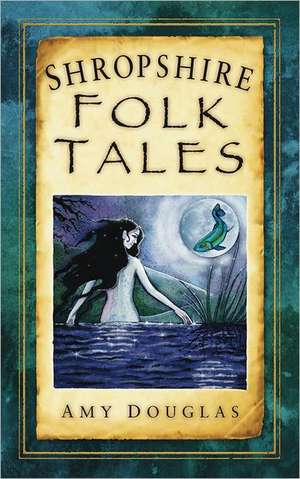 Shropshire Folk Tales de Amy Douglas