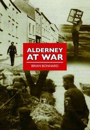 Alderney at War de Brian Bonnard