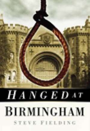 Hanged at Birmingham de Steve Fielding