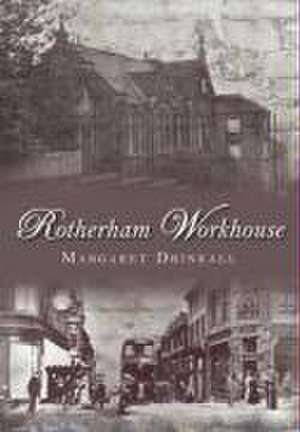 Rotherham Workhouse de Margaret Drinkall