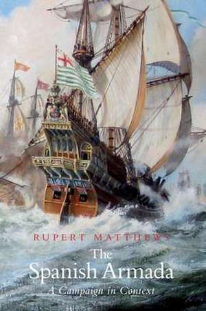 The Spanish Armada de Rupert Matthews