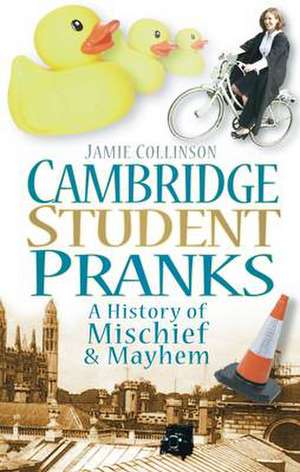 Cambridge Student Pranks de Jamie Collinson