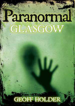 Paranormal Glasgow de GEOFF HOLDER