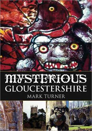 Mysterious Gloucestershire de Mark Turner