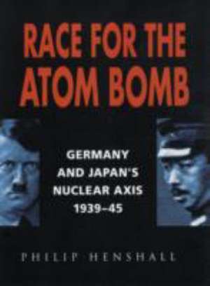 RACE FOR THE ATOM BOMB de Phillip Henshall