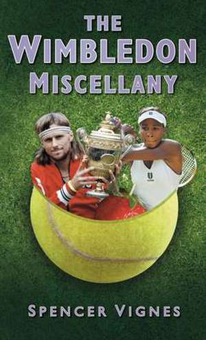 Vignes, S: The Wimbledon Miscellany de Spencer Vignes