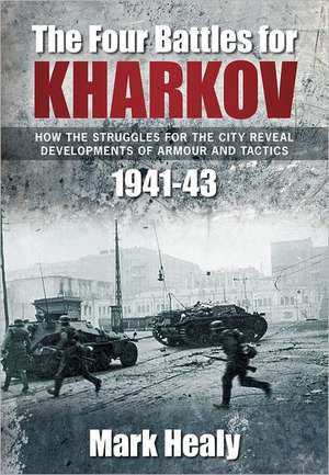 The Four Battles of Kharkov de Mark Healey